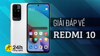 Giải đáp 10 câu hỏi thường gặp về Redmi 10, tân binh điện thoại Xiaomi giá rẻ có màn hình 90 Hz, pin 5.000 mAh, camera 50 MP