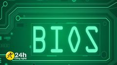  Tìm hiểu về BIOS: Hệ thống nhập xuất cơ bản, thành phần không thể thiếu của một chiếc máy tính 