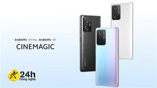 Ấn tượng đầu tiên Xiaomi 11T và Xiaomi 11T Pro: Cấu hình siêu mạnh, sạc nhanh 120 W, camera đậm chất điện ảnh