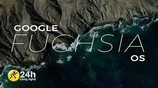 Fuchsia OS là gì? Giao diện ra sao? Khi nào ra mắt? Fuchsia OS là hệ điều hành mới của Google sẽ thay thế Android?