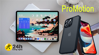 Công nghệ màn hình ProMotion là gì? Có thật sự mang lại tốc độ làm mới thích ứng 120 Hz cho thiết bị hay không?