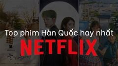  Top 10 phim truyền hình Hàn Quốc trên Netflix không thể bỏ qua từ 2019 đến nay 