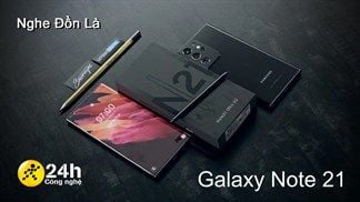Nghe Đồn Là: Samsung Galaxy Note 21 bất ngờ xuất hiện, Samfans hẳn sẽ vui lắm đây! (liên tục cập nhật)