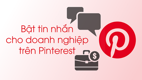 Cách bật chức năng tin nhắn cho doanh nghiệp trên Pinterest nhanh