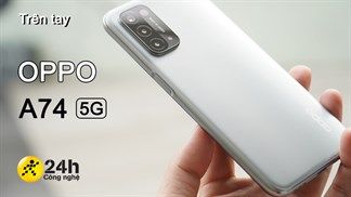 Trên tay OPPO A74 5G: Ngoại hình thu hút, điểm nhấn lớn nhất là trang bị 4 camera và công nghệ 5G tốc độ cao