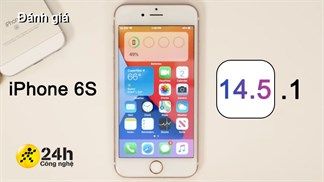 Đánh giá iPhone 6S cập nhật iOS 14.5.1: Hiệu năng và pin có giảm nhẹ, nhưng quan trọng là dùng vẫn mượt