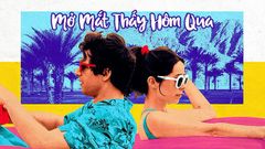  Review phim Mở Mắt Thấy Hôm Qua | 4 lý do bạn nên ra rạp xem ngay 