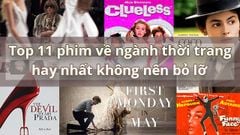  Top 11 phim về ngành thời trang hay nhất không nên bỏ lỡ 