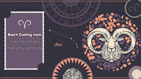 Bạch Dương nam | Giải mã tình yêu của chàng Bạch Dương lạnh lùng