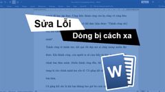  Cách sửa lỗi dòng bị cách xa trong Word đơn giản, chi tiết cho mọi phiên bản 