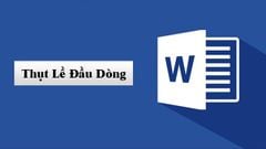  Hướng dẫn 3 cách thụt lề đầu dòng trong Word cực đơn giản, chi tiết cho mọi phiên bản 