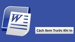  Cách xem trước khi in trong Word, Google Docs cực đơn giản cho mọi phiên bản 