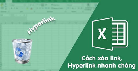 Cách xóa link, Hyperlink trong Excel cực đơn giản, nhanh chóng