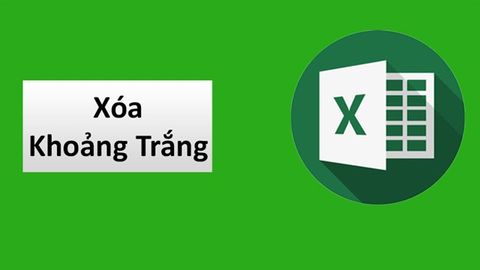 4 cách xóa khoảng trắng trong Excel tự động cho mọi phiên bản cực đơn giản, hiệu quả