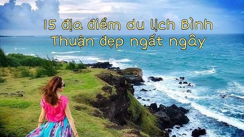 15+ địa điểm du lịch Bình Thuận đẹp quên lối về, sống ảo mỏi tay