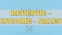  Revenue là gì? Phân biệt ý nghĩa của Revenue, Income và Sales 