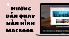  2 cách quay màn hình Macbook không cần cài phần mềm đơn giản, nhanh chóng 