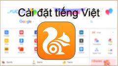  Hướng dẫn cài tiếng Việt cho UC Browser PC, máy tính 