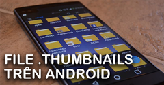  File .thumbnails trên máy Android là gì? Hướng dẫn cách xóa đơn giản 