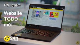 Trải nghiệm sử dụng Web thế giới di động phiên bản mới: Giao diện đẹp mắt, thao tác dễ dàng