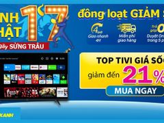  Top 8 tivi giảm đến 21% mừng sinh nhật 17 tuổi tại Trung Tâm Bảo Hành 