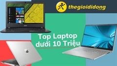  Top 5 laptop dưới 10 triệu bán chạy tại Trung Tâm Bảo Hành: Thiết kế đẹp, cấu hình ổn, dân văn phòng và sinh viên xem ngay! 