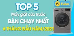  Top 5 máy giặt cửa trước bán chạy nhất 6 tháng đầu năm 2021 tại Trung Tâm Bảo Hành 
