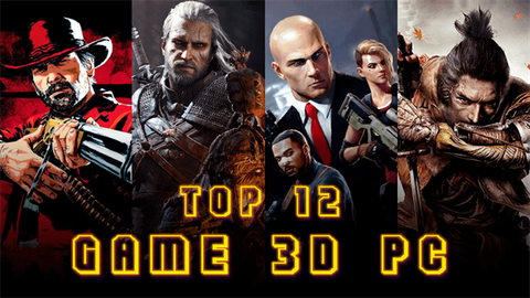 Top 12 game 3D dành cho PC hay nhất phải chơi ngay