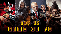  Top 12 game 3D dành cho PC hay nhất phải chơi ngay 