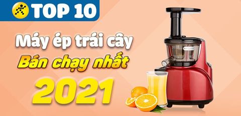 Top 10 máy ép trái cây bán chạy nhất năm 2021 tại Trung Tâm Bảo Hành