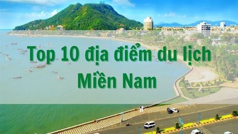Top 10 địa điểm du lịch miền Nam tuyệt đẹp không nên bỏ lỡ