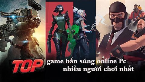 Top game bắn súng online PC nhiều người chơi nhất