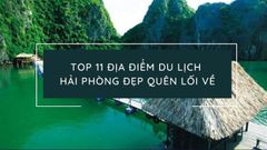  Top 11 địa điểm du lịch Hải Phòng đẹp quên lối về 