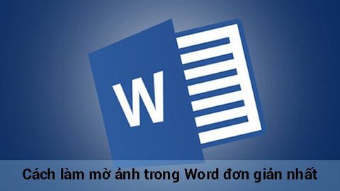 Cách làm mờ ảnh trong Word đơn giản nhất