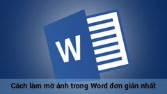  Cách làm mờ ảnh trong Word đơn giản nhất 