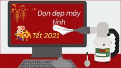  Cách dọn dẹp, tăng tốc máy tính đón Tết cực đơn giản 