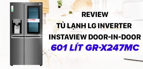 Review tủ lạnh LG Inverter InstaView Door-in-Door 601 lít GR-X247MC