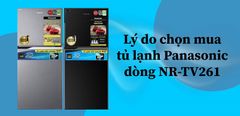  9 lý do chọn mua tủ lạnh Panasonic dòng NR-TV261 diệt khuẩn 99.99% | Mẫu mới 2021 