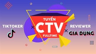 Thế Giới Di Động tuyển CTV Fulltime TikToker và Reviewer gia dụng: Công việc năng động, sáng tạo, mức lương hấp dẫn