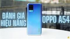  Đánh giá hiệu năng OPPO A54: Chiến được nhiều game phổ biến hiện nay nhưng liệu có thực sự ổn định? 