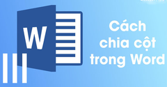  Cách chia cột trong Word đều và điều chỉnh khoảng cách cột dễ dàng 