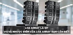  Loa Array là gì? Ưu và nhược điểm của loa Array bạn cần phải biết khi lựa chọn cho dàn âm thanh 