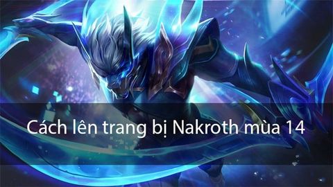 Cách chơi Nakroth mùa 15 Liên Quân | Cách lên đồ, Bảng ngọc, Combo chuẩn