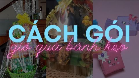 3 cách gói giỏ quà bánh kẹo và hộp quà tặng thầy, cô giáo ý nghĩa, dễ làm