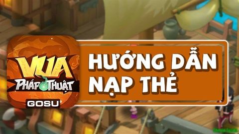 6 Cách nạp thẻ Vua Pháp Thuật an toàn, nhanh chóng