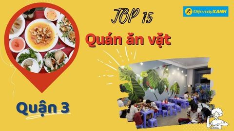 Top 15 quán ăn vặt quận 3 ngon chất lượng giá rẻ nhất cho giới trẻ