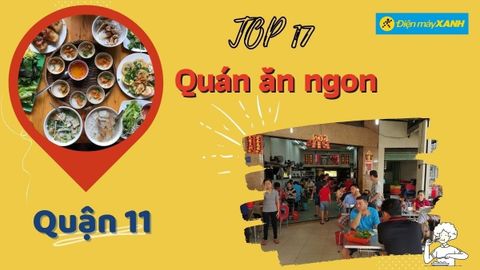 Top 17 quán ăn ngon quận 11 chất lượng giá rẻ nổi tiếng nhất nên thử
