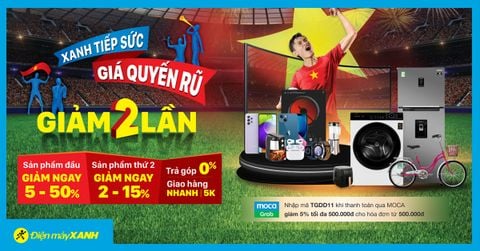 XANH tiếp sức - Giá quyến rũ: Giảm lớn đến 50%, giảm 2 lần tiền đến 15%, giao nhanh an toàn 5K