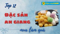  Top 12 đặc sản An Giang làm quà nổi tiếng chớ quên mua mang về 