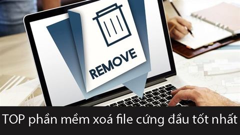 TOP 11 phần mềm xóa file cứng đầu miễn phí, hiệu quả nhất 2021